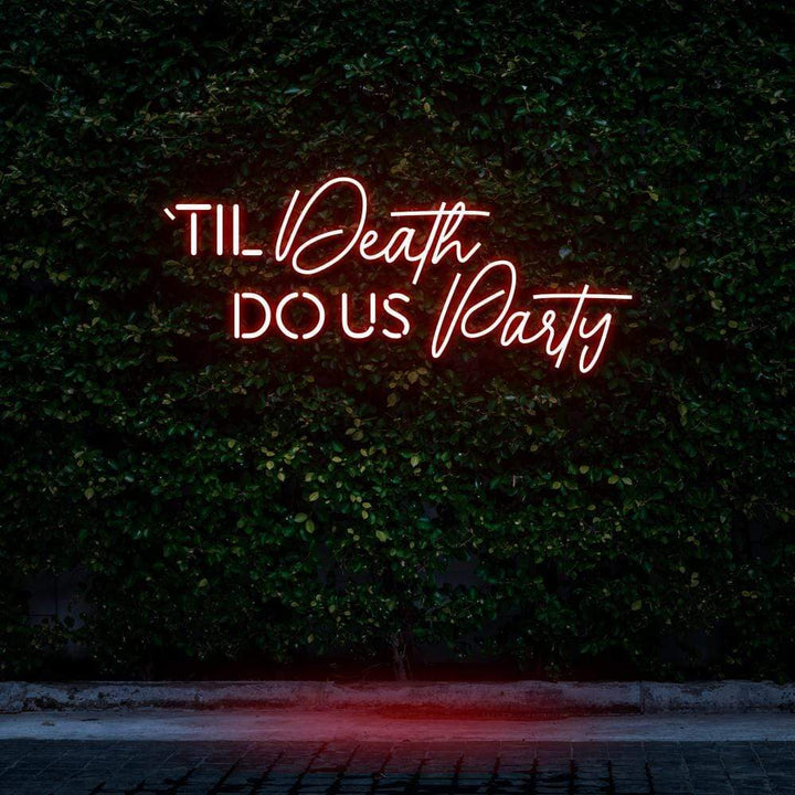 'Til Death Do Us Party Neon Sign